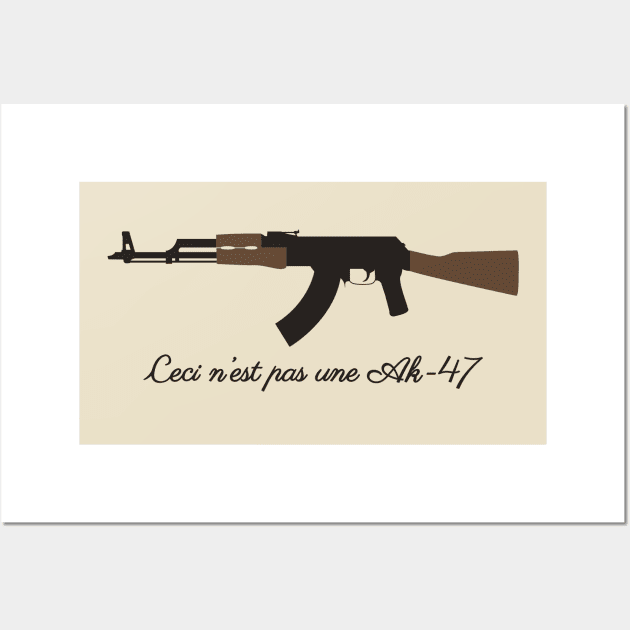 Ceci n’est pas une Ak-47 Wall Art by ljrocks3@gmail.com